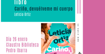 Presentación del libro «Cariño, devuélveme mi cuerpo» de la escritora Leticia Ortiz en la Biblioteca Pedro Ibarra