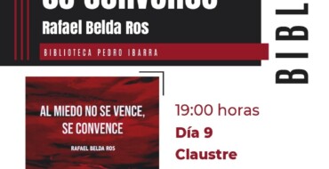 Presentación del libro «Al miedo no se vence, se convence» de Rafael Belda en la Biblioteca Pedro Ibarra