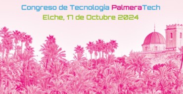 Elche acoge el Congreso de Tecnología PalmeraTech 2024