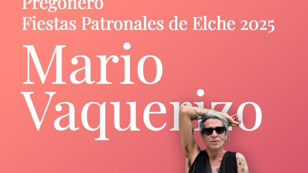 Mario Vaquerizo será el pregonero de las Fiestas de Elche 2025