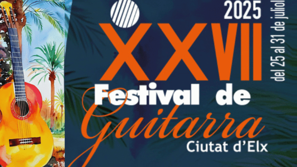 XXVII Festival de Guitarra Ciutat d’Elx comienza este viernes con conciertos, concursos y homenajes
