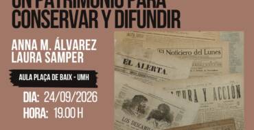 Charla sobre la prensa histórica de la biblioteca Pedro Ibarra a cargo de Anna M. Álvarez y Laura Samper